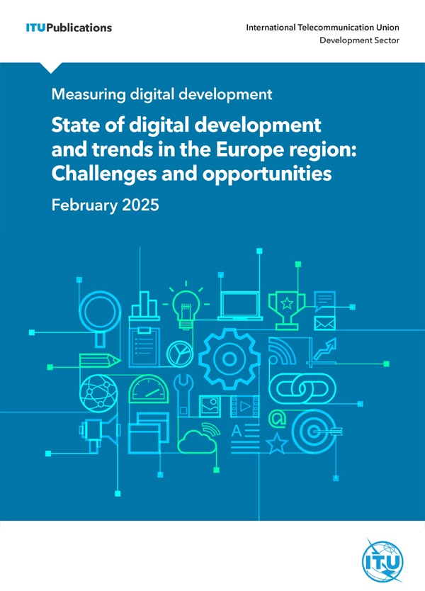 State of digital development and trends in the Europe region: Challenges and opportunities